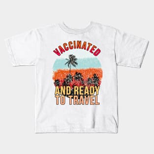 Vaccinated and ready to travel Kids T-Shirt